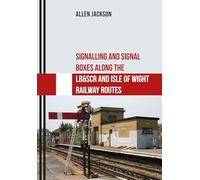 Signalling and Signal Boxes Along the LB&SCR and Isle of Wight Railway Routes