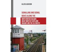Signalling and Signal Boxes along the North British Railway, Great North of Scotland Railway and the CLC Routes