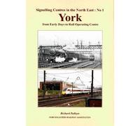 Signalling Centres in the North-East - YORK: from Early Days to Rail Operating Centre: 1