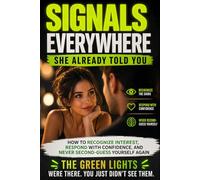 SIGNALS EVERYWHERE: She Already Told You