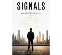 SIGNALS: How to Notice What Everyone Else Misses