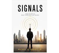 SIGNALS: How to Notice What Everyone Else Misses