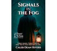Signals in the Fog: Three Minds. Three Ghosts. One Truth That Refuses to Die.: 11 (Twist & Tether: Shadows Never Lie)