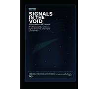 Signals in the Void: A Field Guide in 80 Protocols (Guidance Compliance And Solutions In The Age Of Artificial Intelligence)