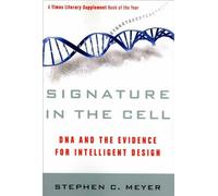 Signature in the Cell: DNA and the Evidence for Intelligent Design by Stephen C. Meyer (2010-07-01)