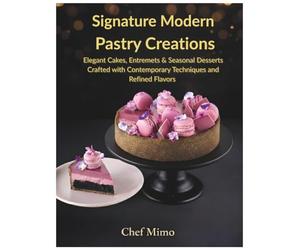 Signature Modern Pastry Creations: Elegant Cakes, Entremets & Seasonal Desserts Crafted with Contemporary Techniques and Refined Flavors