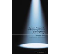 Signature Pedagogies for the Playwriting Classroom : Spotlight on Teaching the Novice Playwright