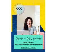 Signature Sales Success Strategy: Create & Sell Your Coaching Program With Rebecca Lockwood