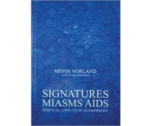 Signatures, Miasms, Aids: Spiritual Aspects of Homeopathy