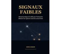 Signaux faibles: Manuel pratique de veille pour l'entreprise - détecter les ruptures avant les concurrents