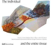 Signe Asmussen; Jakob Davidsens Kammerat Orkester - Jakob Davidsen: The individual and the entire tissue