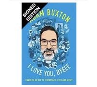 SIGNED Adam Buxton Book I Love You, Byeee - Rambles On DIY TV, Rockstars, Kids And Mums 1st Edition & Certificate of Authenticity Memorabilia Autograph Auto