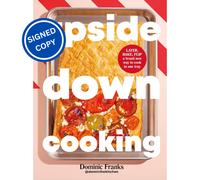 Upside Down Cooking : LAYER, BAKE, FLIP A Brand New Way to Cook in One Tray