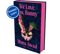 Signed Book - We Love You, Bunny by Mona Awad First Edition 1st Print