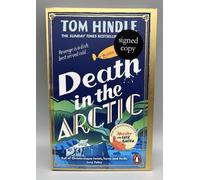 SIGNED - Death in the Arctic By Tom Hindle New 1st Edition Paperback