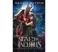 Signed in Incubus: A Paranormal Monster Romance (Possessive Monsters)