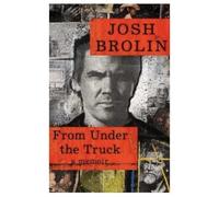 SIGNED Josh Brolin Book From Under The Truck First Edition & AFTAL Member Certificate of Authenticity Memorabilia Autograph