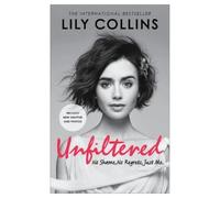 SIGNED Lily Collins Book Unfiltered-No Shame, No Regrets, Just Me & Certificate of Authenticity Memorabilia Autograph Auto