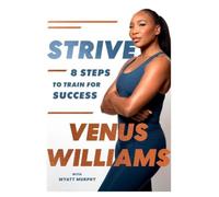 SIGNED Venus Williams Book Strive : 8 Steps To Train For Success First Edition Hardcover & AFTAL Member Certificate of Authenticity Tennis Memorabilia Autograph