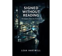 SIGNED WITHOUT READING: One signature. Ninety days. No way out.