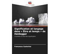 Signification et langage dans Être et temps de Heidegger: La question du sens de la signification