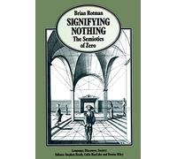 Signifying Nothing: The Semiotics of Zero (Language, Discourse, Society)