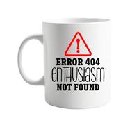 signkitsuk Error 404 Enthusiasm Not Found 11oz Ceramic Coffee Mug - Hilarious Gift for Workaholics, Office Mugs for Lazy Days, Humorous Tea Cup for Those Who Need a Laugh