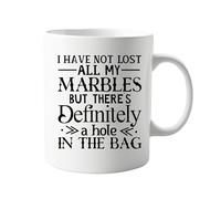 signkitsuk I Have Not Lost All My Marbles 11oz Ceramic Mug - Funny Humorous Coffee Cup with “Hole in The Bag” Quote - Novelty Gift for Friends, Family & Coworkers with a Sense of Humour