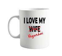 signkitsuk I Love My Wife x Hyundai 11oz Coffee Mug - Funny Sarcastic Mug for Men, Humor-Filled Gift for Husbands, Enthusiasts, and Coffee Drinkers - Ceramic Cup with Quirky Message
