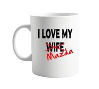 signkitsuk I Love My Wife x Mazda 11oz Mug - Funny Coffee Cup for Car Enthusiasts - Sarcastic Gift for Men, Husbands, and Auto Fans - Hilarious Office or Home Use Mug