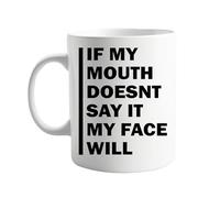 signkitsuk If My Mouth Doesn’t Say It, My Face Will 11oz Mug - Funny Ceramic Coffee Mug for Sarcastic Humor Lovers, Novelty Gift for Home or Office