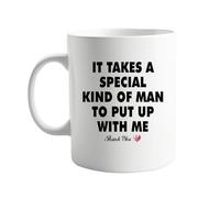 signkitsuk It Takes a Special Kind of Man to Put Up with Me - Thank You 11oz Mug for Men, Funny Coffee Mug Gift for Husband, Boyfriend, or Partner, Ceramic Mug for Everyday Use