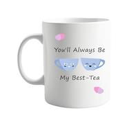 signkitsuk You'll Always Be My Best-Tea 11oz Ceramic Mug - Funny and Whimsical Coffee or Tea Mug for Friends, Family, Coworkers - Gift Idea for Birthdays and Special Occasions, Present for Him or Her