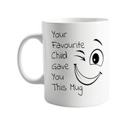 signkitsuk Your Favourite Child Gave You This Mug - Funny 11oz Ceramic Mug - Hilarious Coffee Cup Gift from Son or Daughter - Sarcastic, Humorous Parent Present Funny, for Him or for Her