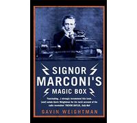 SIGNOR MARCONI’S MAGIC BOX: The invention that sparked the radio revolution