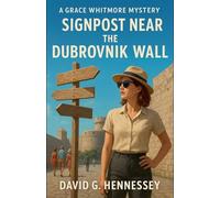 Signpost Near the Dubrovnik Wall: 58 (Grace Whitmore Mystery)