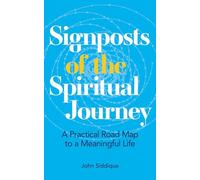 Signposts of the Spiritual Journey: A Practical Road Map to a Meaningful Life