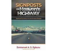 SIGNPOSTS ON HEAVEN'S HIGHWAY: Spiritual Formation for the Christian Disciple