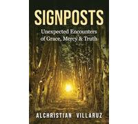 Signposts: Unexpected Encounters of Grace, Mercy & Truth