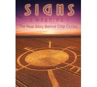 Signs: A Warning? - The Real Story Behind Crop Circles