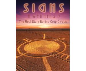 Signs: A Warning? - The Real Story Behind Crop Circles