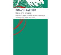Signs and Images - Writings on Art, Cinema and Photography (The French List)
