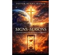 Signs and Seasons: A Practical Guide to Understanding End Time Indicators