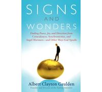 Signs and Wonders : Finding Peace, Joy, and Direction from Coincidences, Synchronicities, and Angel Murmurs--and Other Ways God Speaks
