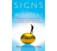 Signs and Wonders: Finding Peace, Joy, and Direction from Coincidences, Synchronicities, and Angel Murmurs-and Other Ways God Speaks