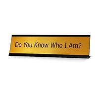 Signs ByLITA Do You Know Who I Am? Black Frame, Desk Sign (2x8")