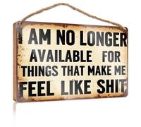 Signs For Kitchen I Am No Longer Available For Things That Make Me Feel Bad Wooded Sign Posters For Teens Front Porch Decor