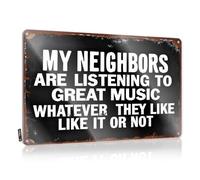 Signs For Man Cave My Neighbors Are Listening To Great Music Like It Or Not. Tin Sign Funny Signs Metal Funny Poster Sign(30X40CM)