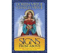 Signs From Above: Your Angels' Messages About Your Life Purpose, Relationships, Health, and More
