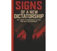Signs of a New Dictatorship: A Blueprint for Resilience and Resistance in Authoritarian Times